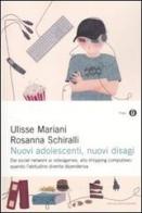 Nuovi adolescenti, nuovi disagi di Rosanna Schiralli, Ulisse Mariani edito da Mondadori