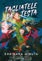 Tagliatele la testa di Zoe Hana Mikuta edito da Mondadori