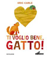 Ti voglio bene, gatto! Ediz. a colori di Eric Carle edito da Mondadori