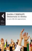 Democrazia in diretta. Le nuove sfide alla rappresentanza di Nadia Urbinati edito da Feltrinelli