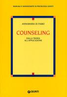 Counseling. Dalla teoria all'applicazione di Anna M. Di Fabio edito da Giunti Editore