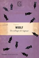 Un collegio di ragazze di Virginia Woolf edito da Garzanti