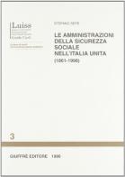 Le amministrazioni della sicurezza sociale nell'Italia unita (1861-1998) di Stefano Sepe edito da Giuffrè