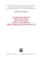 La responsabilità delle banche per la violazione degli obblighi contrattuali di Roberto Caratozzolo edito da Giuffrè