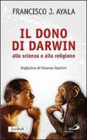 Il dono di Darwin alla scienza e alla religione di Francisco J. Ayala edito da San Paolo Edizioni