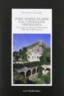 John Temple Leader e il castello di Vincigliata. Un episodio di restauro e di collezionismo nella Firenze dell'Ottocento di Francesca Baldry edito da Olschki