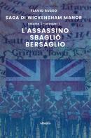 L' assassino sbagliò bersaglio. Saga di Wickensham Manor vol.2 di Flavio Russo edito da Gruppo Albatros Il Filo