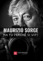 Ma tu perché si VIP? di Maurizio Sorge edito da Santelli