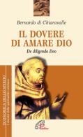 Il dovere di amare Dio. De diligendo deo di Bernardo di Chiaravalle (san) edito da Paoline Editoriale Libri