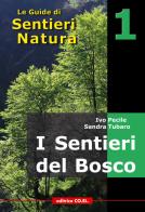 I sentieri del bosco. 40 itinerari escursionistici alla scoperta deli boschi della montagna friulana di Ivo Pecile, Sandra Tubaro, Gian Franco Dreossi edito da Editrice CO.EL.