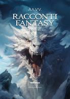 Racconti fantasy 2023 vol.2 edito da Historica Edizioni