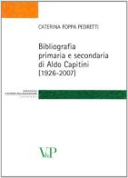 Bibliografia primaria e secondaria di Aldo Capitini (1926-2007) di Caterina Foppa Pedretti edito da Vita e Pensiero