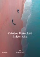 Epigenetica di Cristina Battocletti edito da La nave di Teseo