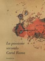 La passione secondo Carol Rama. Ediz. illustrata edito da Silvana
