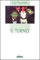 Il turno. Con espansione online di Luigi Pirandello edito da EDISCO