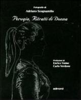 Perugia, ritratti di donna. Ediz. italiana e inglese di Adriano Scognamillo edito da Edimond