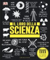 Il libro della scienza. Grandi idee spiegate in modo semplice edito da Gribaudo
