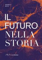 Il futuro nella storia di Federico Bucci edito da LetteraVentidue