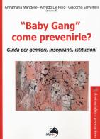 «Baby gang» come prevenirle? Guida per genitori, insegnanti, istituzioni edito da Alpes Italia