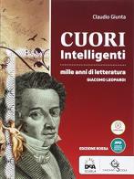 Cuori intelligenti. Mille anni di letteratura. Ediz. rossa. Leopardi-Modelli di scrittura-Esame di Stato. Per le Scuole superiori. Con e-book. Con espansione online di Claudio Giunta edito da Garzanti Scuola