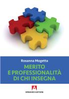 Merito e professionalità di chi insegna di Rosanna Mogetta edito da Armando Editore