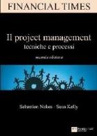 Il project management. Tecniche e processi di Sebastian Nokes, Sean Kelly edito da Pearson