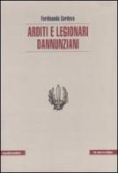 Arditi e legionari dannunziani di Ferdinando Cordova edito da Manifestolibri