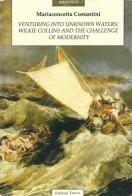 Venturing into unknown waters: Wilkie Collins and the challenge of modernity di M. Concetta Costantini edito da Tracce