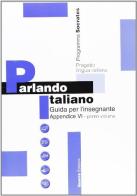 Parlando italiano. Guida per l'insegnante in italiano. Appendice vol.1 edito da Guerra Edizioni