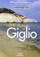 The island of Giglio. Jewel of the tuscan archipelago di Marco Lambertini edito da Pacini Editore