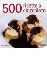 500 ricette al cioccolato di Lauren Floodgate edito da Il Castello