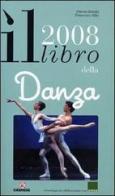 Il libro della danza 2008. Ediz. illustrata di Duccio Brinati, Francesco Milo Di Villagrazia edito da Gremese Editore