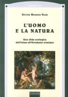 L' uomo e la natura di Hossein Nasr Seyyed edito da Il Cerchio