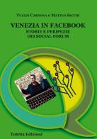 Venezia in Facebook. Storie e peripezie dei social forum di Tullio Cardona, Matteo Secchi edito da LA TOLETTA Edizioni