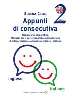 Appunti di consecutiva inglese-italiano vol.2 di Serena Cecco edito da Gruppo Editoriale Viator