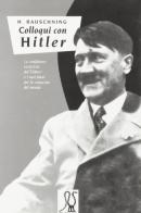 Colloqui con Hitler. Le confidenze esoteriche del Führer e i suoi piani per la conquista del mondo di Hermann Rauschning edito da Tre Editori