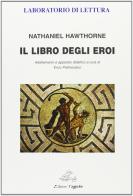 Il libro degli eroi di Nathaniel Hawthorne edito da Edizioni Tagete