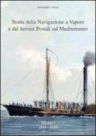 Storia della navigazione a vapore e dei servizi postali sul Mediterraneo di Alessandro Arseni edito da The Postal Gazette