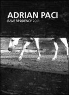 Adrian Paci. Rave residency 2011 di Adrian Paci edito da Marta Giovanni