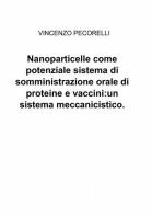 Nanoparticelle come potenziale sistema di somministrazione orale di proteine e vaccini: un sistema meccanicistico di Vincenzo Pecorelli edito da ilmiolibro self publishing