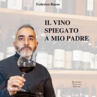 Il vino spiegato a mio padre di Federico Russo edito da Tozzuolo