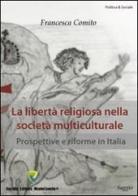 La libertà religiosa nella società multiculturale. Prospettive e riforme in Italia di Francesca Comito edito da Montecovello