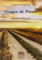 Viaggio di parole di Francesco Ingrosso edito da Diòspero