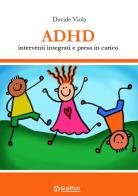ADHD. Interventi integrati e presa in carico di Davide Viola edito da Edizioni Galton