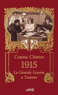 1915. Taranto e la grande guerra di Cosma Chirico edito da Edita Casa Editrice & Libraria