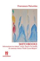 Sketchbook3. Informazione tra sistemi: visceri, fascia e la qualità di coerenza ritmica «Fluidi-Cuore-Respiro» di Francesca Palumbo edito da AmicoLibro