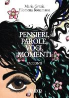 Pensieri, parole, voci, momenti... di Maria Grazia Filomena Bonamassa edito da Abrabooks