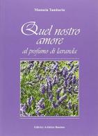 Quel nostro amore al profumo di lavanda di Manuela Tamburin edito da Editrice Artistica Bassano