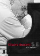 Silvano Bussotti. Totale libertà. Ediz. multilingue edito da Fondazione Mudima