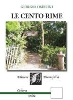 Le cento rime di Giorgio Ombrini edito da Edizioni DivinaFollia